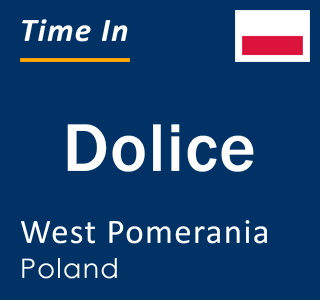 Current local time in Dolice, West Pomerania, Poland