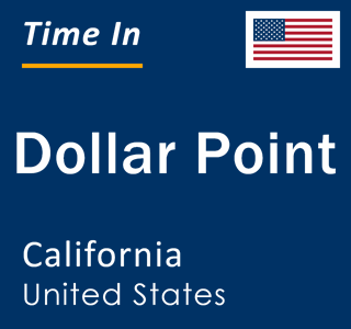 Current local time in Dollar Point, California, United States