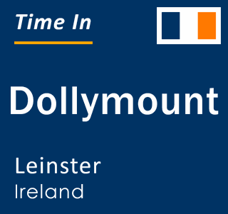 Current local time in Dollymount, Leinster, Ireland