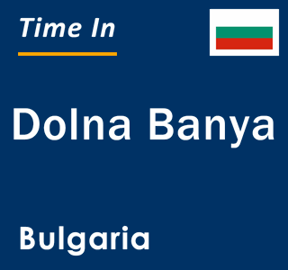 Current local time in Dolna Banya, Bulgaria