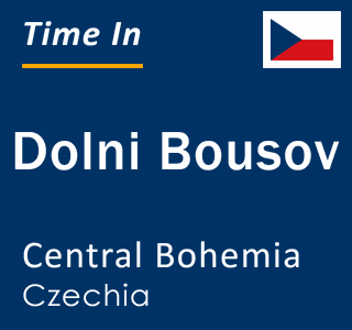 Current local time in Dolni Bousov, Central Bohemia, Czechia