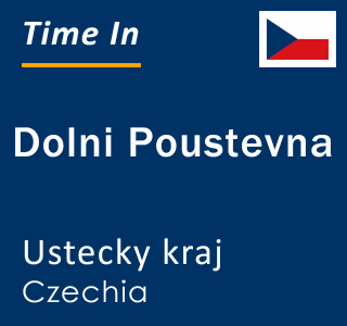 Current local time in Dolni Poustevna, Ustecky kraj, Czechia