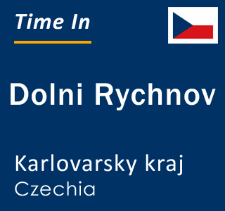 Current local time in Dolni Rychnov, Karlovarsky kraj, Czechia