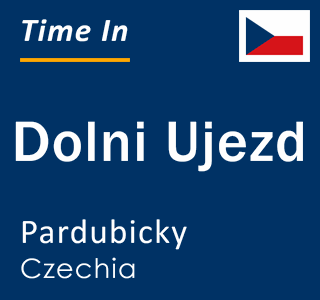 Current local time in Dolni Ujezd, Pardubicky, Czechia