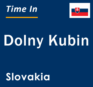 Current local time in Dolny Kubin, Slovakia