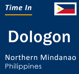 Current local time in Dologon, Northern Mindanao, Philippines