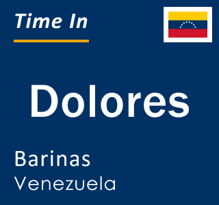 Current local time in Dolores, Barinas, Venezuela
