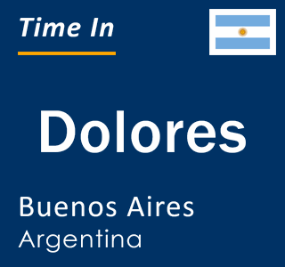 Current local time in Dolores, Buenos Aires, Argentina