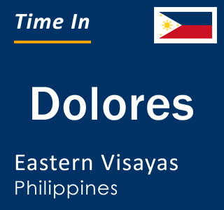 Current local time in Dolores, Eastern Visayas, Philippines