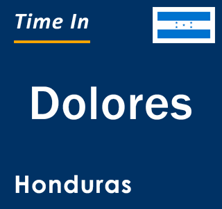 Current local time in Dolores, Honduras