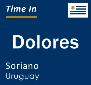 Current local time in Dolores, Soriano, Uruguay