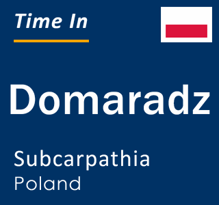 Current local time in Domaradz, Subcarpathia, Poland