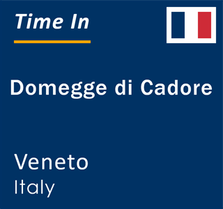 Current local time in Domegge di Cadore, Veneto, Italy