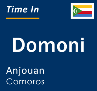 Current local time in Domoni, Anjouan, Comoros