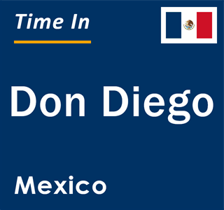 Current local time in Don Diego, Mexico