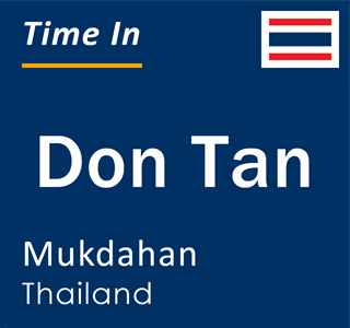 Current local time in Don Tan, Mukdahan, Thailand