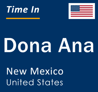 Current local time in Dona Ana, New Mexico, United States