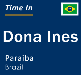 Current local time in Dona Ines, Paraiba, Brazil