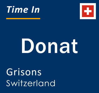 Current local time in Donat, Grisons, Switzerland