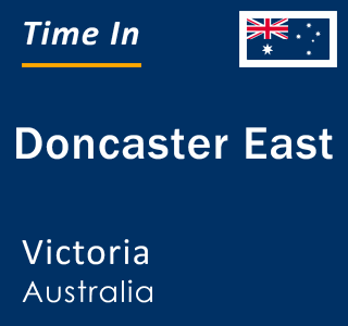 Current local time in Doncaster East, Victoria, Australia