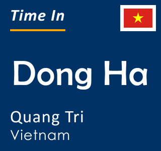 Current local time in Dong Ha, Quang Tri, Vietnam