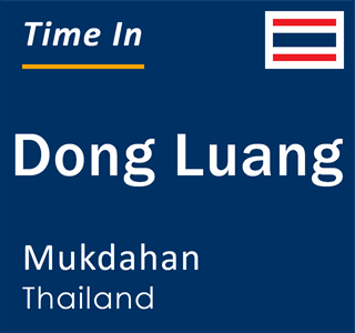 Current local time in Dong Luang, Mukdahan, Thailand