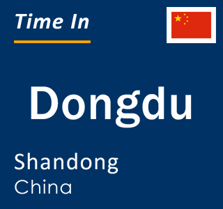 Current local time in Dongdu, Shandong, China