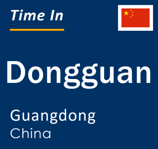 Current local time in Dongguan, Guangdong, China