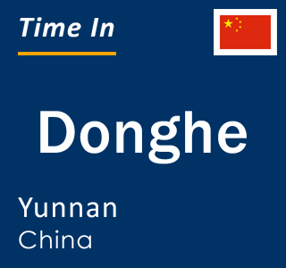 Current local time in Donghe, Yunnan, China