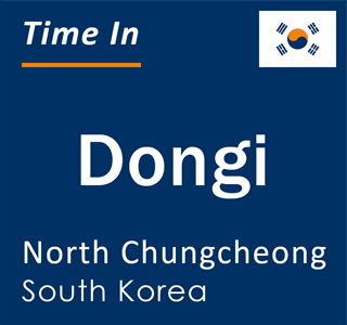 Current local time in Dongi, North Chungcheong, South Korea