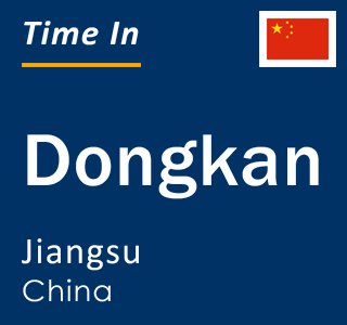 Current local time in Dongkan, Jiangsu, China