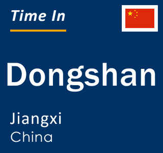 Current local time in Dongshan, Jiangxi, China