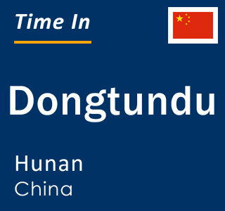 Current local time in Dongtundu, Hunan, China