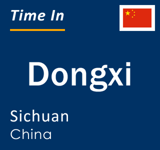 Current local time in Dongxi, Sichuan, China