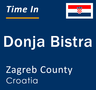Current local time in Donja Bistra, Zagreb County, Croatia