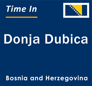 Current local time in Donja Dubica, Bosnia and Herzegovina