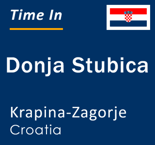Current local time in Donja Stubica, Krapina-Zagorje, Croatia