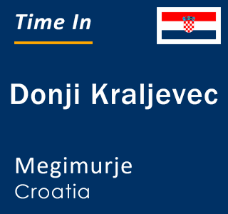 Current local time in Donji Kraljevec, Megimurje, Croatia