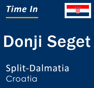 Current local time in Donji Seget, Split-Dalmatia, Croatia