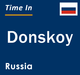 Current local time in Donskoy, Russia