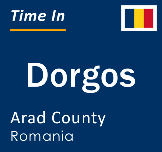 Current local time in Dorgos, Arad County, Romania