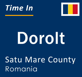 Current local time in Dorolt, Satu Mare County, Romania
