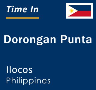 Current local time in Dorongan Punta, Ilocos, Philippines