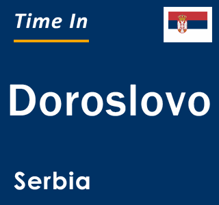 Current local time in Doroslovo, Serbia