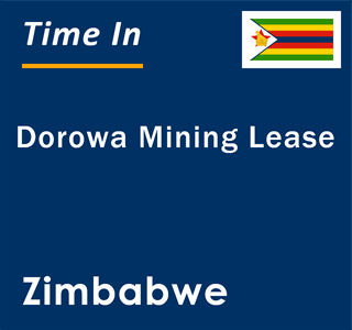 Current local time in Dorowa Mining Lease, Zimbabwe