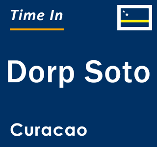 Current local time in Dorp Soto, Curacao