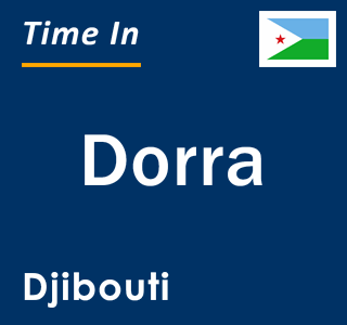 Current local time in Dorra, Djibouti