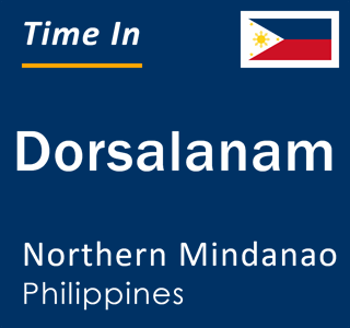 Current local time in Dorsalanam, Northern Mindanao, Philippines