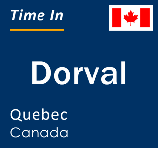 Current local time in Dorval, Quebec, Canada