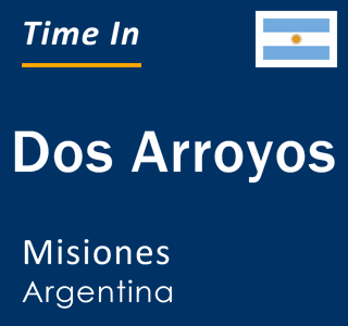 Current local time in Dos Arroyos, Misiones, Argentina